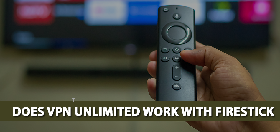 Does-VPN-Unlimited-Work-With-Firestick