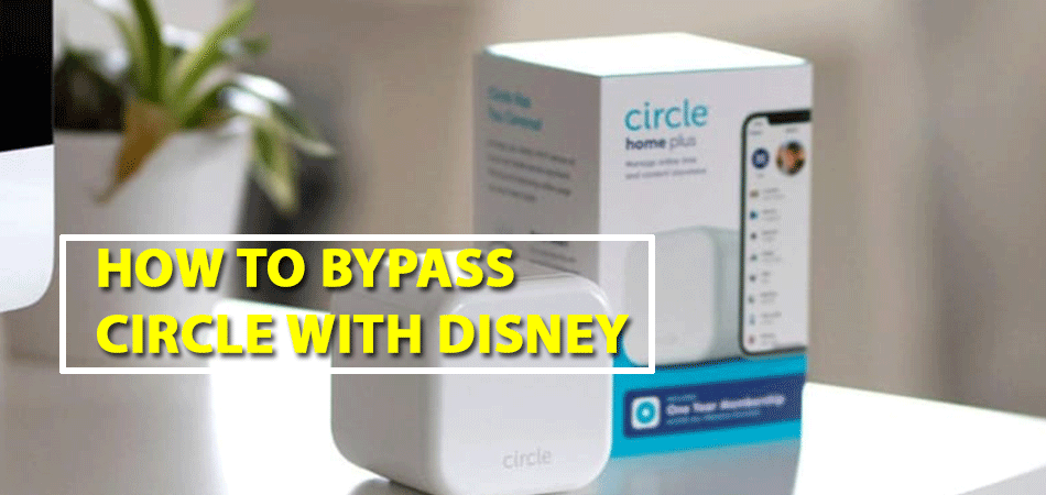 How-To-Bypass-Circle-With-Disney