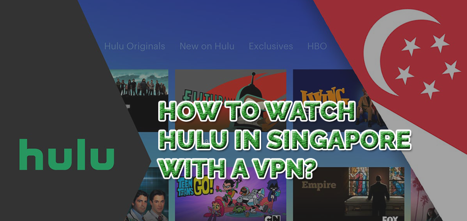 How To Watch Hulu In Singapore With A Vpn