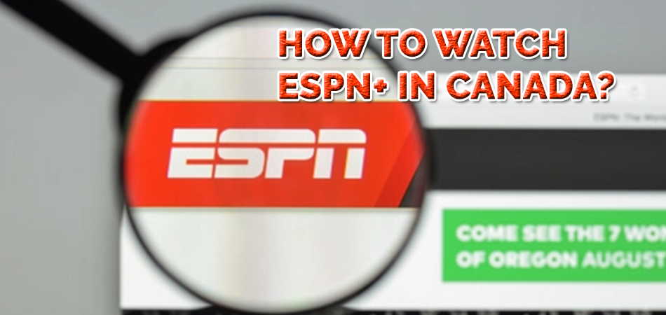 How to Watch ESPN+ in Canada
