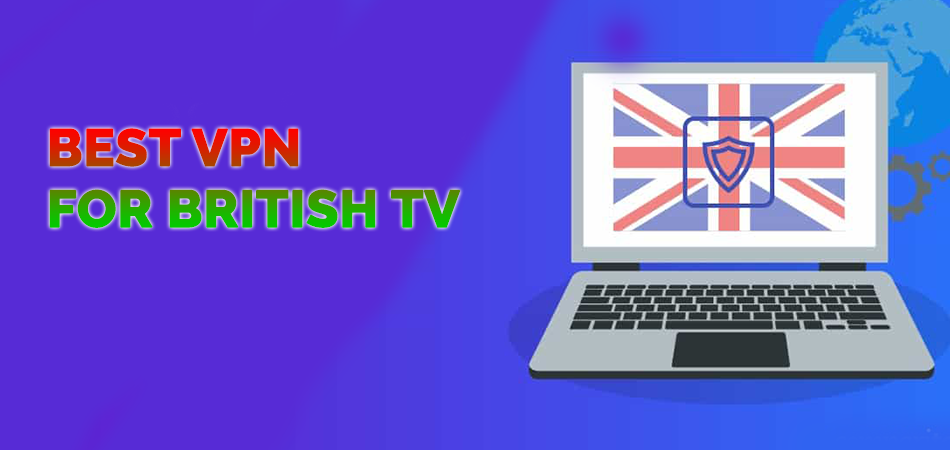 Best VPN for British TV