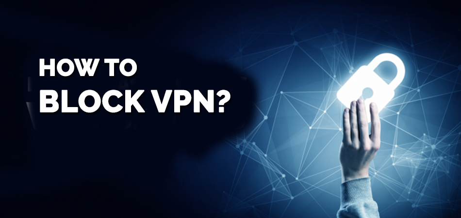 How to Block VPN