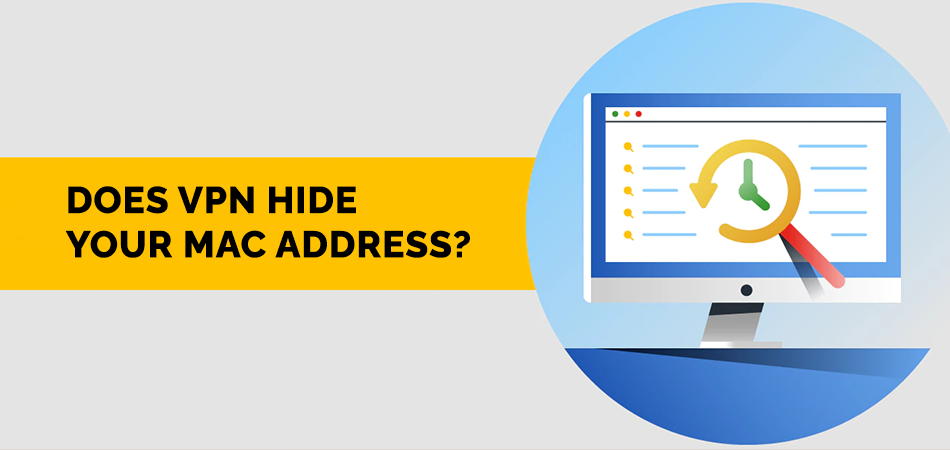 Does VPN Hide Your Mac Address