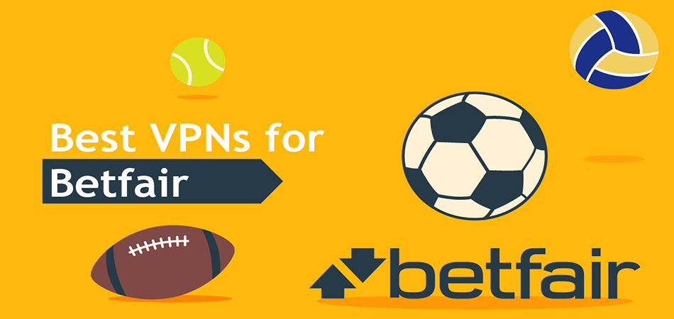 5 Best VPN for Betfair: Use A Vpn For Betting Abroad