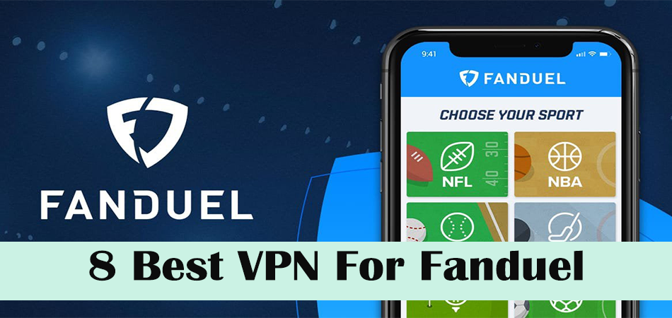 8 Best VPN For Fanduel in 2021