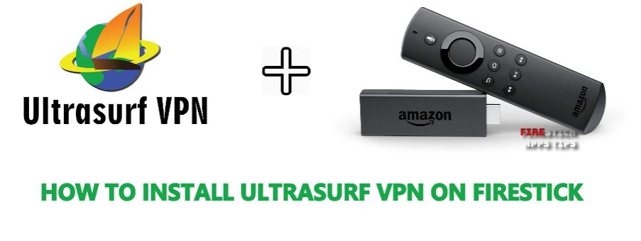 How To Install Ultrasurf VPN On Firestick