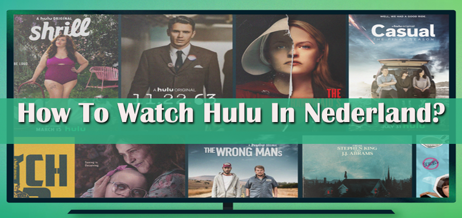 How To Watch Hulu In Nederland? (Step By Step)