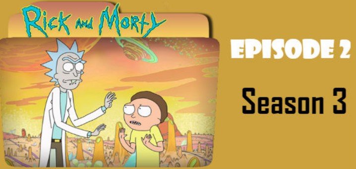 How To Watch Rick And Morty Season 3, Episode 2?