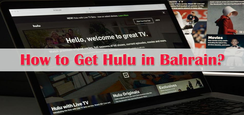 How to Get Hulu in Bahrain? (Step by Step)