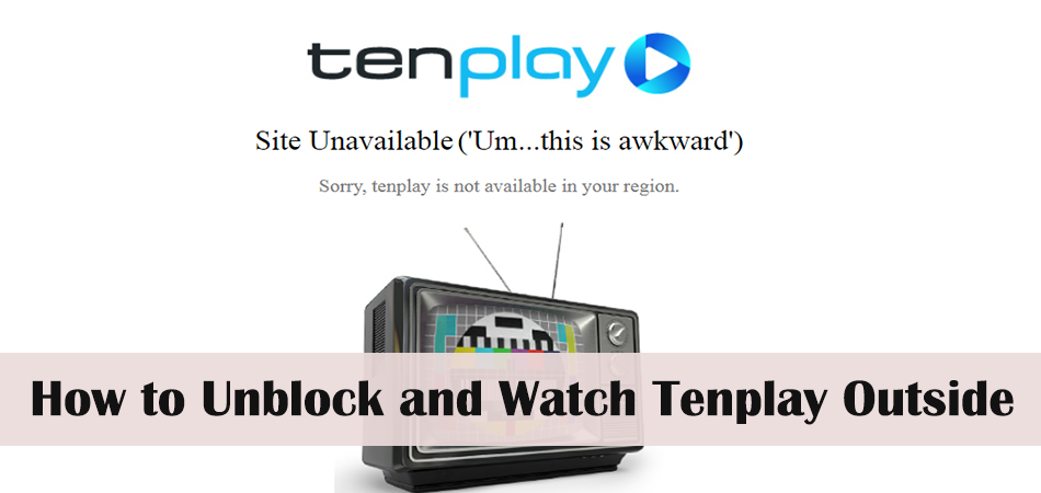 How to Unblock and Watch Tenplay Outside Australia