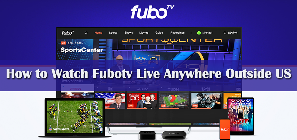 How To Watch Fubotv Live Anywhere In 2 Minutes With VPN?