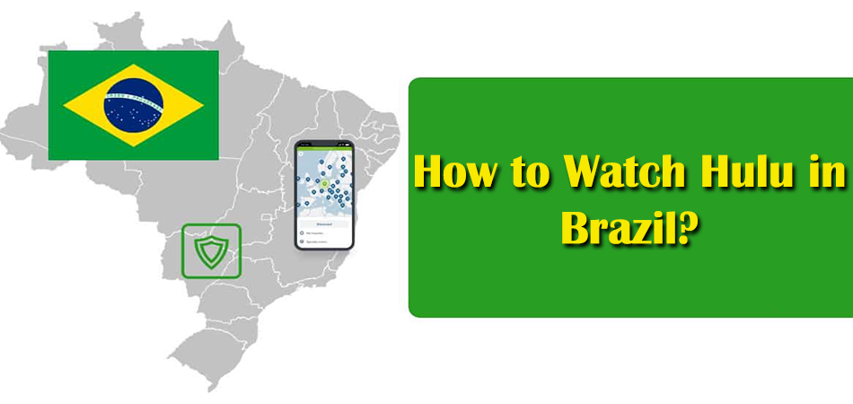 How to Watch Hulu in Brazil