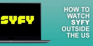 How to Watch Syfy Outside US