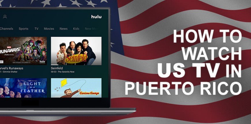 How To Watch Us Tv In Puerto Rico Using a VPN?