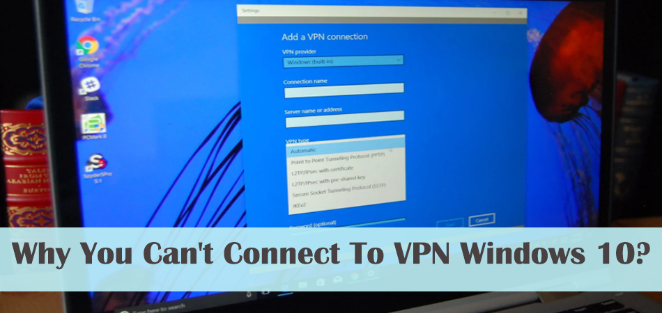 Why You Can't Connect To VPN Windows 10?